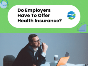 Man sitting at a desk thinking, with the text 'Do Employers Have To Offer Health Insurance?' displayed above