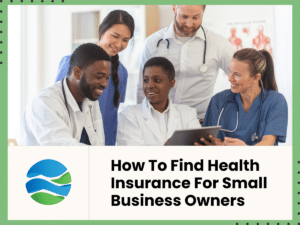 Group of doctors discussing health insurance options, representing small business owners finding the right health insurance coverage. Below them is text reading: How to find health insurance for small business owners.