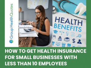 A business woman using a calculator and a health benefits clipboard show above text that reads "How to Get Health Insurance for Small Businesses with Less Than 10 Employees"