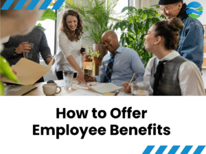 Group of employees discussing benefits options in a relaxed office setting. Image text reads, "How to offer employee benefits."