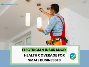 Electrician installing ceiling lights with tool belt, featured in a promotional graphic for 'Electrician Insurance: Health Coverage for Small Businesses,' by Group Health Quotes.